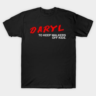 DARYL - TO KEEP WALKERS OFF KIDS T-Shirt